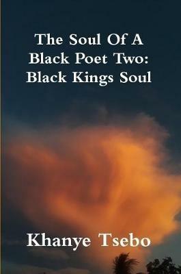 The Soul Of A Black Poet Two: Black Kings Soul - Mr. Khanye Tsebo - cover