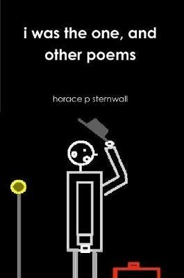 i was the one, and other poems - horace p sternwall - cover