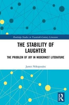 The Stability of Laughter: The Problem of Joy in Modernist Literature - James Nikopoulos - cover
