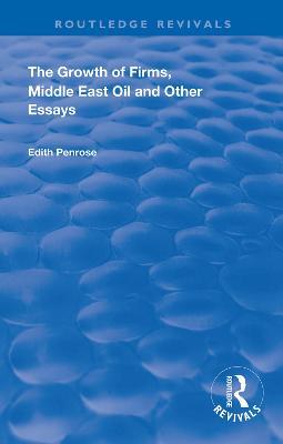 The Growth of Firms, Middle East Oil and Other Essays - Edith Penrose - cover