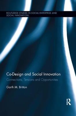 Co-design and Social Innovation: Connections, Tensions and Opportunities - Garth Britton - cover