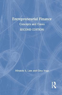 Entrepreneurial Finance: Concepts and Cases - Miranda S. Lam,Gina Vega - cover