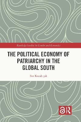 The Political Economy of Patriarchy in the Global South - Ece Kocabiçak - cover