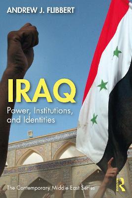 Iraq: Power, Institutions, and Identities - Andrew J. Flibbert - cover