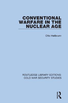 Conventional Warfare in the Nuclear Age - Otto Heilbrunn - cover