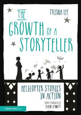 The Growth of a Storyteller: Helicopter Stories in Action - Trisha Lee - cover