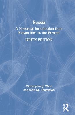 Russia: A Historical Introduction from Kievan Rus' to the Present - Christopher J. Ward,John M. Thompson - cover