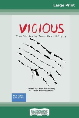 Vicious: True Stories by Teens About Bullying (16pt Large Print Edition) - Hope Vanderberg of Youth Communication - cover
