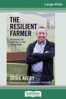 The Resilient Farmer: Weathering the challenges of life and the land (16pt Large Print Edition) - Doug Avery,Margie Thomson - cover