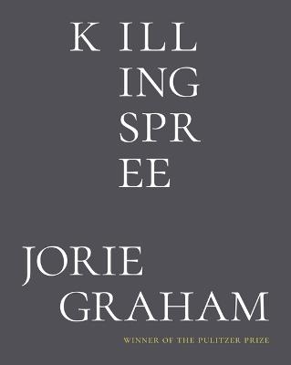 Killing Spree: Poems - Jorie Graham - cover