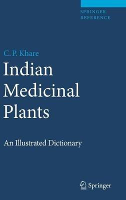 Indian Medicinal Plants: An Illustrated Dictionary - C.P. Khare - cover