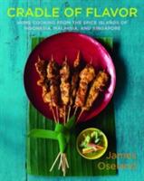 Cradle of Flavor: Home Cooking from the Spice Islands of Indonesia, Singapore, and Malaysia - James Oseland - cover