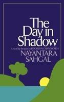 The Day in Shadow: A Novel - Nayantara Sahgal - cover
