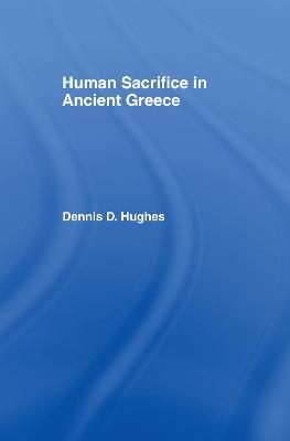 Human Sacrifice in Ancient Greece - Dennis D. Hughes - cover