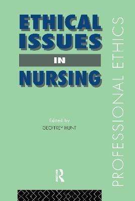 Ethical Issues in Nursing - Geoffrey Hunt,Geoffrey Hunt - cover