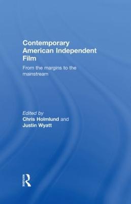 Contemporary American Independent Film: From the Margins to the Mainstream - cover