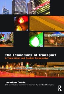 The Economics of Transport: A Theoretical and Applied Perspective - Jonathan Cowie - cover