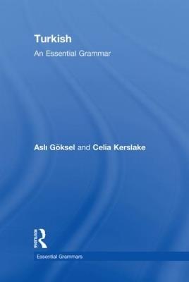 Turkish: An Essential Grammar - Celia Kerslake,Asli Goksel - cover