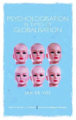 Psychologisation in Times of Globalisation - Jan De Vos - cover