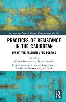 Practices of Resistance in the Caribbean: Narratives, Aesthetics and Politics - cover