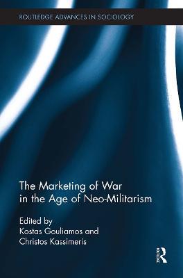 The Marketing of War in the Age of Neo-Militarism - cover