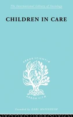 Children in Care: The Development of the Service for the Deprived Child - Jean S. Heywood - cover