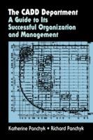 The CADD Department: A guide to its successful organization and management - Katherine Panchyk,Richard Panchyk - cover