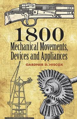 1800 Mechanical Movements, Devices and Appliances - Gardner Dexter Hiscox - cover