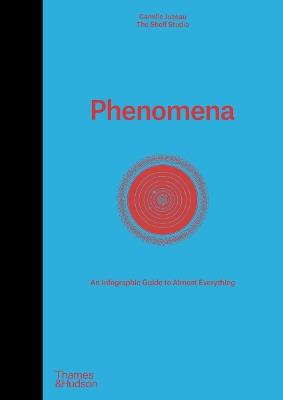 Phenomena: An Infographic Guide to Almost Everything - Camille Juzeau,The Shelf Company - cover