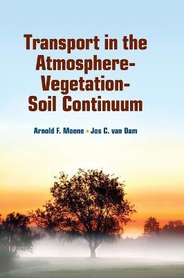 Transport in the Atmosphere-Vegetation-Soil Continuum - Arnold F. Moene,Jos C. van Dam - cover