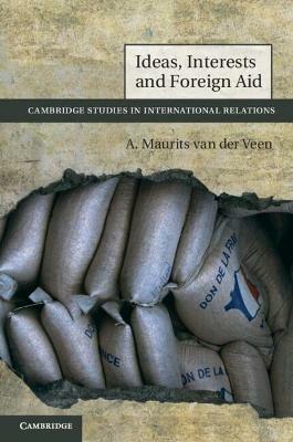 Ideas, Interests and Foreign Aid - A. Maurits van der Veen - cover