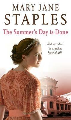 The Summer Day is Done: a magical and captivating romantic wartime saga that will keep you gripped - Mary Jane Staples - cover
