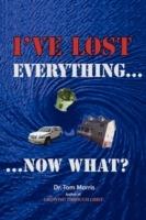 I've Lost Everything...Now What? - Tom Morris - cover