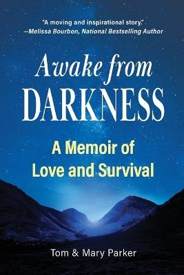Awake from Darkness: The Memoir of a Brain Injury Survivor - Mary Parker,Tom Parker - cover