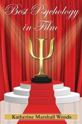 Best Psychology in Film - Katherine S Marshall Woods - cover