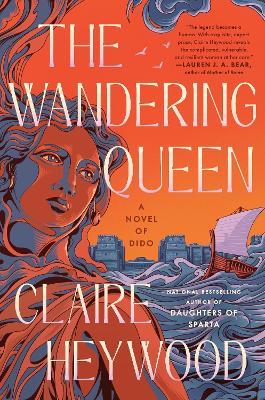 The Wandering Queen: A Novel of Dido - Claire Heywood - cover