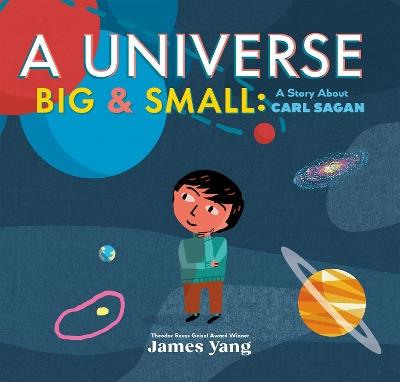 A Universe Big & Small: A Story About Carl Sagan - James Yang - cover