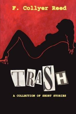 Trash: A Collection of Short Stories - F Collyer Reed - cover