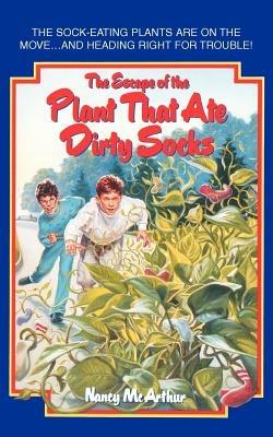 The Escape of the Plant That Ate Dirty Socks - Nancy R McArthur - cover