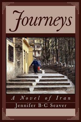 Journeys: A Novel of Iran - Jennifer B-C Seaver - cover