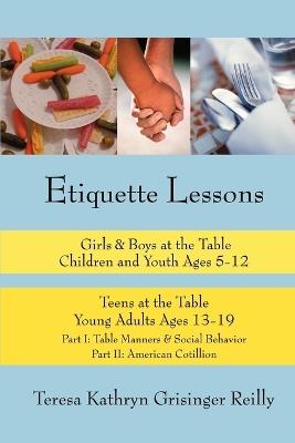 Etiquette Lessons: Girls & Boys at the Table Teens at the Table - Teresa Kathryn Grisinger Reilly - cover