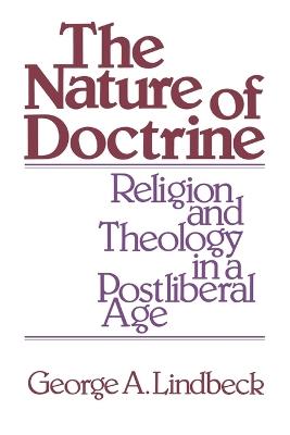 Nature of Doctrine: Religion and Theology in a Postliberal Age - George Lindbeck - cover