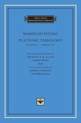 Platonic Theology, Volume 1: Books I–IV - Marsilio Ficino - cover