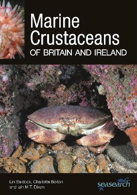 Marine Crustaceans of Britain and Ireland - Lin Baldock,Charlotte Bolton,Iain M. T. Dixon - cover