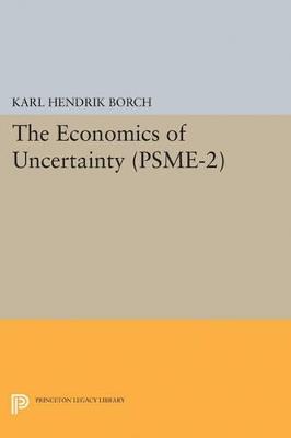 The Economics of Uncertainty. (PSME-2), Volume 2 - Karl Hendrik Borch - cover
