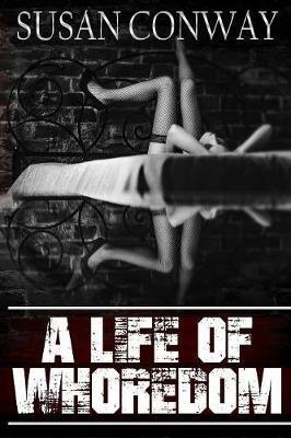 A Life of Whoredom - Susan M Conway - cover