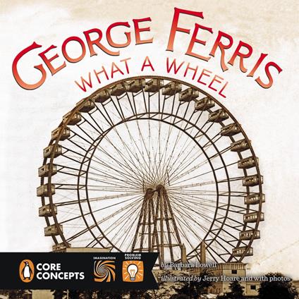 George Ferris, What a Wheel! - Barbara Lowell,Jerry Hoare - ebook