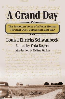 A Grand Day: The Forgotten Voice of a Farm Woman Through Dust, Depression, and War - Louia Ehrlichs Schwanbeck - cover