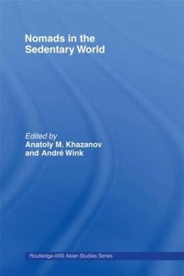 Nomads in the Sedentary World - Anatoly M. Khazanov,Andre Wink - cover