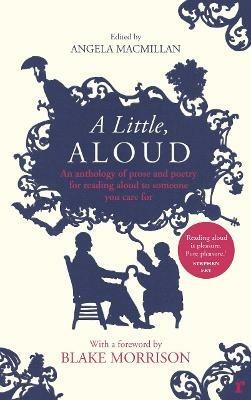 A Little, Aloud: An anthology of prose and poetry for reading aloud to someone you care for - cover